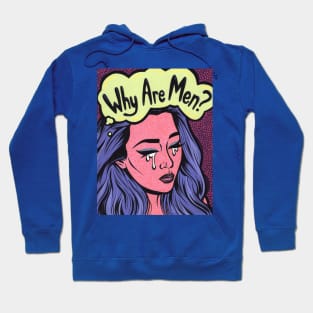 Why Are Men? Sad Girl Hoodie